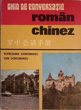GHID DE CONVERSATIE ROMAN-CHINEZ-EUFROSINA DOROBANTU, ION DOROBANTU foto