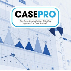 CasePro: The Consultant's Critical Thinking Approach to Case Analysis