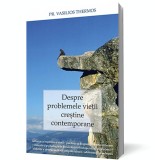 Despre problemele vietii crestine contemporane - Editura Sophia