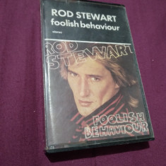 CASETA AUDIO ROD STEWART FOOLISH BEHAVIOUR ORIGINALA RARA!!!!