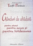 GANDURI DE ALTADATA PENTRU ATUNCI, PENTRU ACUM SI PENTRU TOTDEAUNA-ARHIMANDRIT TEOFIL PARAIAN-273539
