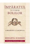 Imparatul tuturor bolilor. O biografie a cancerului - Siddhartha Mukherjee