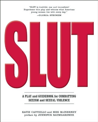 Slut: A Play and Guidebook for Combating Sexism and Sexual Violence foto