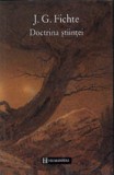 Doctrina stiintei - Johann Gottlieb Fichte (putin uzata)