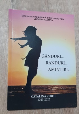 G&amp;acirc;nduri... r&amp;acirc;nduri... amintiri... 2021 - 2022 - Cătălina Stroe foto