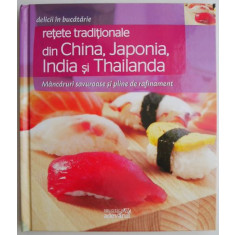 Retete traditionale din China, Japonia, India si Thailanda. Delicii in bucatarie, vol. 18