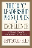 The Ten C Leadership Principles of Excellence: Working Toward the Benefit of the Team