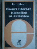 Eseuri Literare, Filosofice Si Artistice - Ion Biberi ,275247