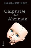 Roman Chipurile lui Ahriman brosat Marius Albert Neguț beletristica Univers AHRIMAN POLITISITI