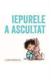 Iepurele a ascultat - Cori Doerrfeld