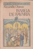 Isabela de Bavaria - Alexandre Dumas, Editura Univers - Roman Beletristica
