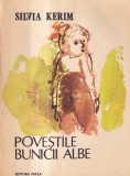 Silvia Kerim - Povestile bunicii albe. Cu ilustratii de Constantin Baciu