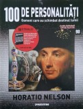 Horatio Nelson. 100 de personalitati. Oameni care schimbat destinul lumii nr. 90
