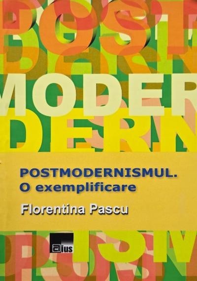 Postmodernismul. O exemplificare - Florentina Pascu