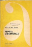 Femeia cibernetica roman Nicolae Paul Mihail editura Tineretului 1968 literatura romana clasica aventura coperta brosata carte veche beletristica