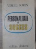 Personalitate si Succes - Virgil Sorin, Albatros 1987, Psihologie, Dezvoltare Personala, 300 pagini