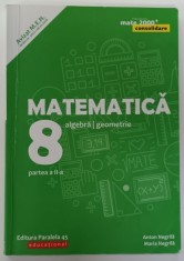 MATEMATICA , ALGBERA , GEOMETRIE , MANUAL PENTRU CLASA A - 8- A , PARTEA A - II -A de ANTON NEGRILA si MARIA NEGRILA , 2018