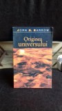 ORIGINEA UNIVERSULUI-JOHN D. BARROW