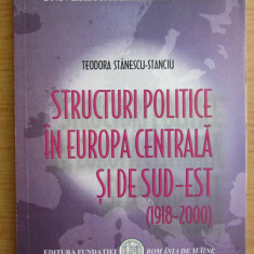 Structuri politice in Europa Centrala si de Sud-Est/ Teodora Stanescu-Stanciu
