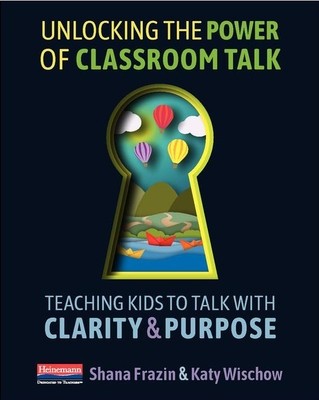 Unlocking the Power of Classroom Talk: Teaching Kids to Talk with Clarity and Purpose foto