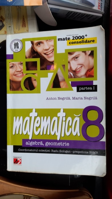 MATEMATICA ALGEBRA GEOMETRIE CLASA A VIII A ANTON NEGRILA , PARTEA 1 . MATEMATICA ALGEBRA GEOMETRIE CLASA A VIII A ANTON NEGRILA , PARTEA 1 .