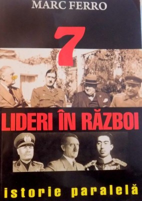 SAPTE LIDERI IN RAZBOI de MARC FERRO, 2009 foto