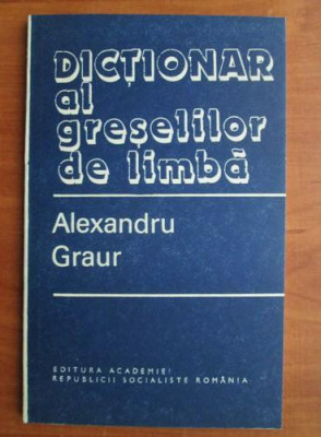 Alexandru Graur - Dictionar al greselilor de limba foto