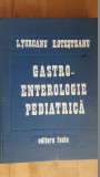 Gastroenterologie pediatrica- L.Turcanu, E.Otesteanu