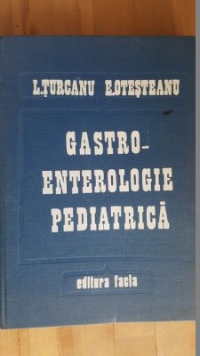 Gastroenterologie pediatrica- L.Turcanu, E.Otesteanu foto