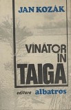 Cumpara ieftin Vinator in Taiga - Jan Kozak, Albatros 1983, Roman de aventura, 365 pagini