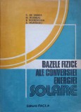 BAZELE FIZICE ALE CONVERSIEI ENERGIEI SOLARE-C. DE SABATA, M. BORNEAS, B. ROTHENSTEIN, A. MUNTEANU-348770