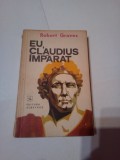 EU , CLAUDIUS IMPARAT ~ ROBERT GRAVES