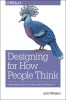 Designing for How People Think: Using Brain Science to Build Better Products