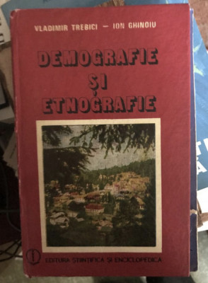 Demografie si etnografie / Vladimir Trebici si Ion Ghinoiu foto