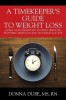 A Timekeeper&#039;s Guide to Weight Loss: Living an Intermittent Fasting Lifestyle, Watching When You Eat Not What You Eat