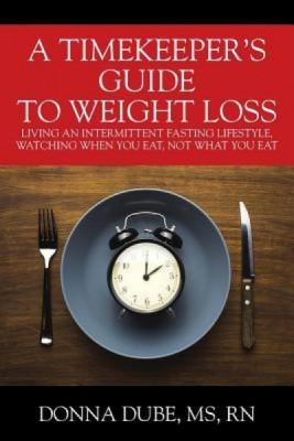 A Timekeeper&amp;#039;s Guide to Weight Loss: Living an Intermittent Fasting Lifestyle, Watching When You Eat Not What You Eat foto