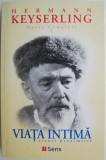 Opere Complete Vol. 2: Viata Intima &amp; Eseuri Proximiste - Hermann Keyserling