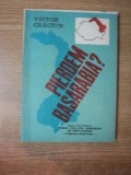 PIERDEM BASARABIA ? de VICTOR CRACIUN