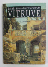 LES DIX LIVRES D&amp;#039; ARCHITECTURE DE VITRUVIU , 1673, EDITIE ANASTATICA , APARUTA IN 1995 foto