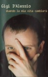 Casetă audio Gigi D&#039; Alessio - Quando La Mia Vita Cambiera, originală, Casete audio, Pop