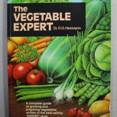 THE VEGETABLE EXPERT by Dr. D.G. HESSAYON - A COMPLETE GUIDE TO GROWING AND PREPARING VEGETABLES , 1985