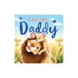 I Love You, Daddy: Padded Board Book