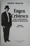 Eugen Cristescu. Asul Serviciilor Secrete Romanesti. (Memorii 1916-1944) &ndash; Cristian Troncota