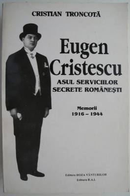 Eugen Cristescu. Asul Serviciilor Secrete Romanesti. (Memorii 1916-1944) &amp;ndash; Cristian Troncota foto