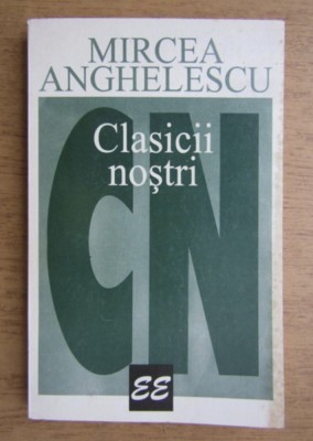 Mircea Anghelescu - Clasicii nostri foto