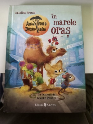 Povesti si povestiri Animalele desertului in marele oras - KATALINA BRAUSE NOU foto