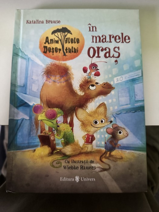 Povesti si povestiri Animalele desertului in marele oras - KATALINA BRAUSE NOU