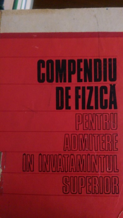 Compendiu de fizica pentru admitere in invatamantul superior I.Bunget 1971