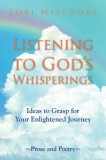Listening to God&#039;s Whisperings: Ideas to Grasp for Your Enlightened Journey