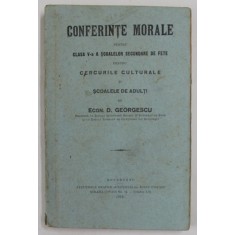 CONFERINTE MORALE PENTRU CLASA V -A A SCOALEOR SECUNDARE DE FETE PENTRU CERCURILE CULTURALE SI SCOALELE DE ADULTI de ECON. D. GEORGESCU , 1915